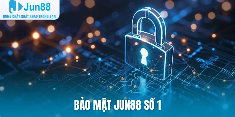 Bảo mật Jun88 số 1