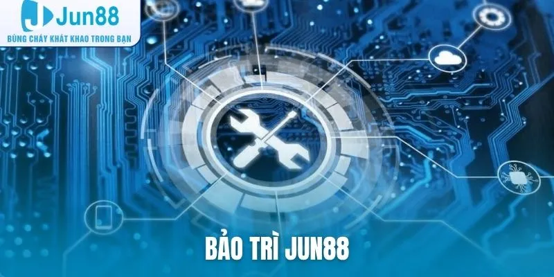 Bảo trì Jun88