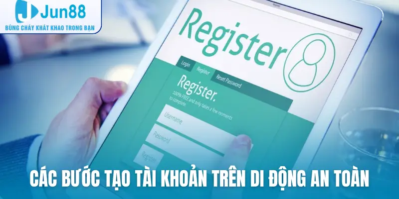 Các bước tạo tài khoản trên di động an toàn
