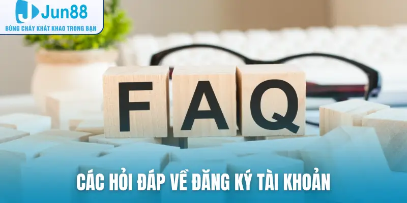 Các hỏi đáp về đăng ký tài khoản