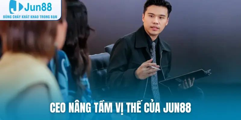 CEO nâng tầm vị thế của Jun88