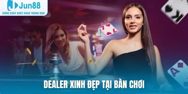 Dealer xinh đẹp tại bàn chơi