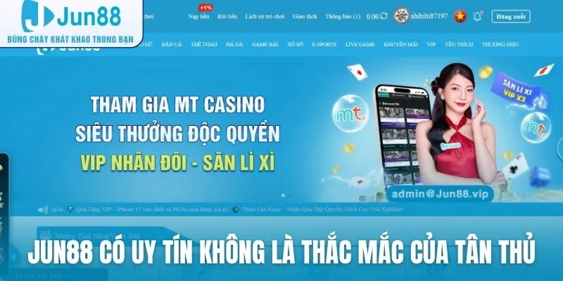 Jun88 có uy tín không là thắc mắc của nhiều tân thủ