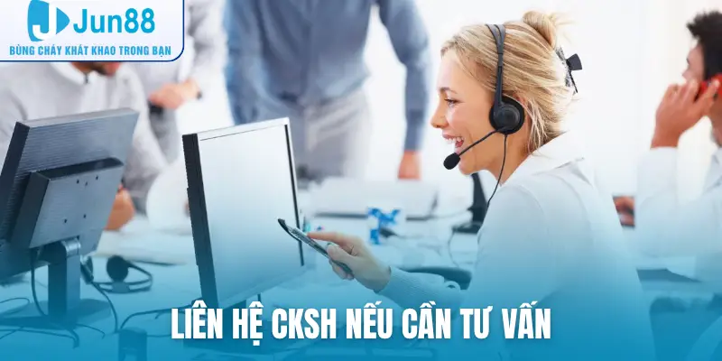 Liên hệ CKSH nếu cần tư vấn