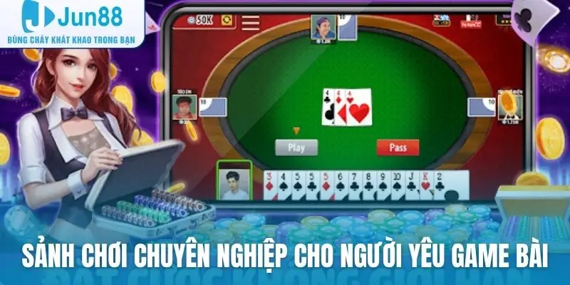 Sảnh chơi chuyên nghiệp cho người yêu game bài