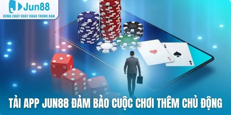 Tải app Jun88 đảm bảo cuộc chơi thêm chủ động