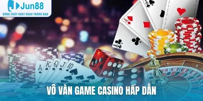Vô vàn game casino hấp dẫn