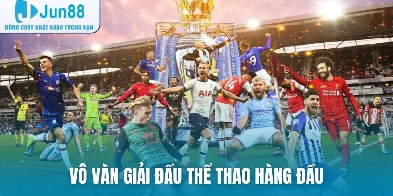 Vô vàn giải đấu thể thao hàng đầu