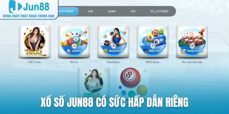 xổ số Jun88 có sức hấp dẫn riêng